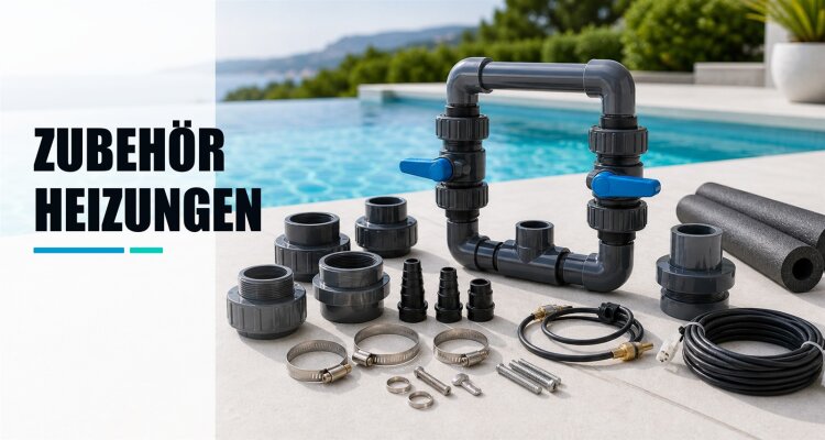 Zubehör Heizungen
Zubehör für Poolheizungen ist...